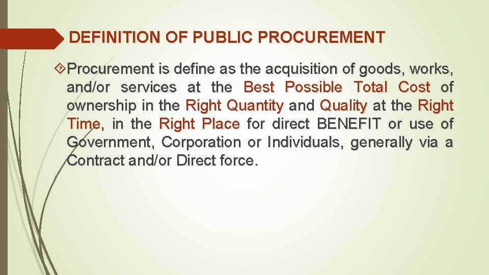 DEFINITION OF PUBLIC PROCUREMENT Procurement is define as the acquisition of goods, works, and/or