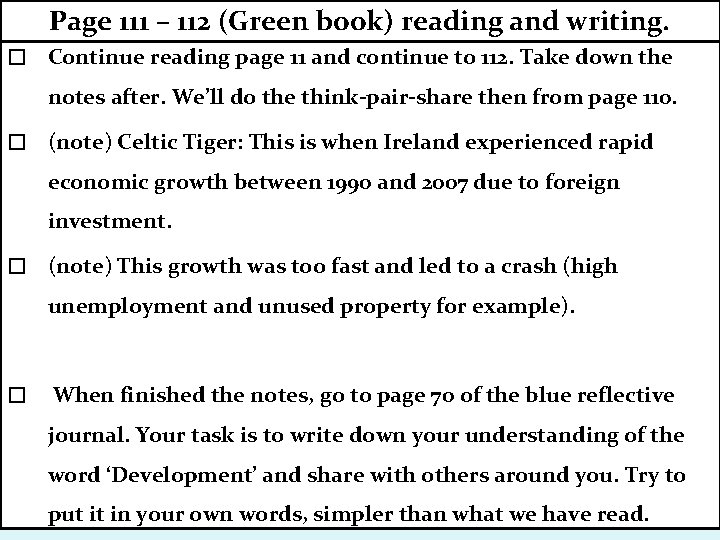 Page 111 – 112 (Green book) reading and writing. � Continue reading page 11
