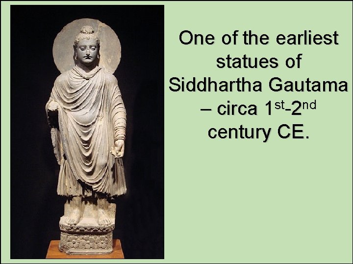 One of the earliest statues of Siddhartha Gautama – circa 1 st-2 nd century