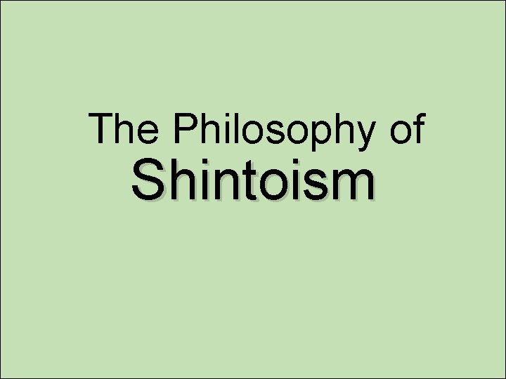 The Philosophy of Shintoism 