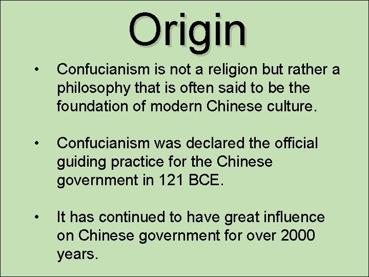 Origin • Confucianism is not a religion but rather a philosophy that is often