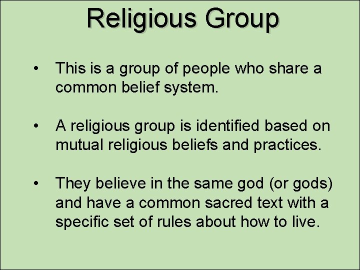Religious Group • This is a group of people who share a common belief