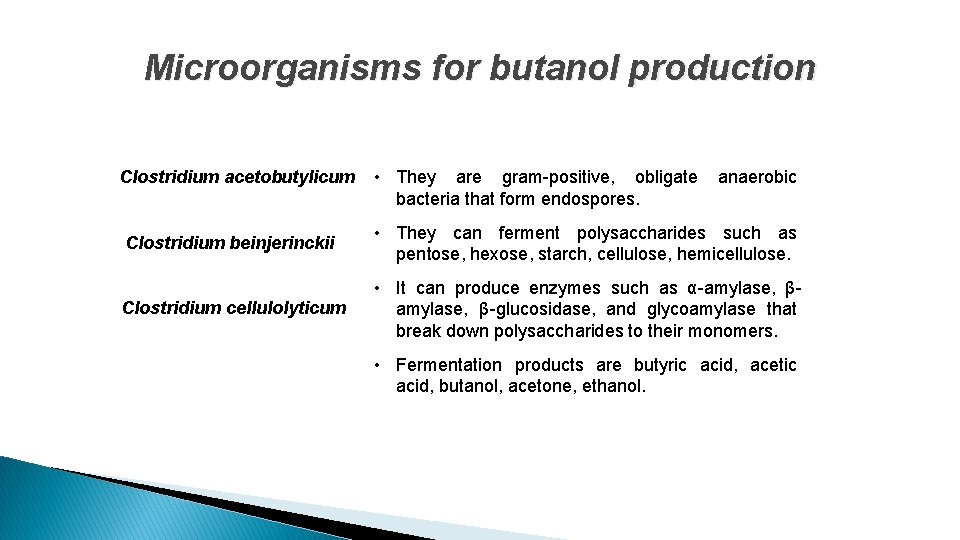 Microorganisms for butanol production Clostridium acetobutylicum • They are gram-positive, obligate bacteria that form