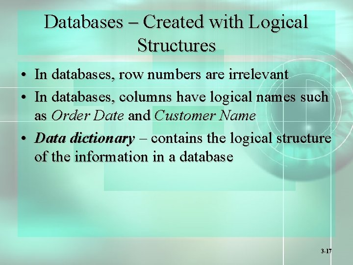 Databases – Created with Logical Structures • In databases, row numbers are irrelevant •