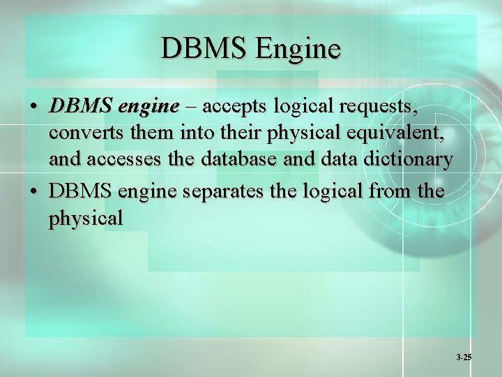 DBMS Engine • DBMS engine – accepts logical requests, converts them into their physical