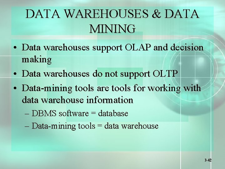 DATA WAREHOUSES & DATA MINING • Data warehouses support OLAP and decision making •