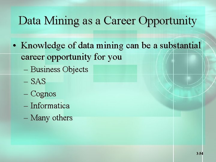 Data Mining as a Career Opportunity • Knowledge of data mining can be a