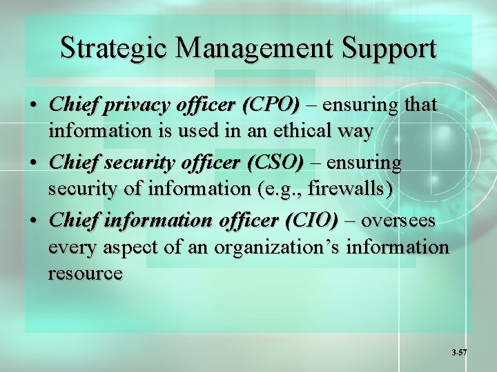 Strategic Management Support • Chief privacy officer (CPO) – ensuring that information is used