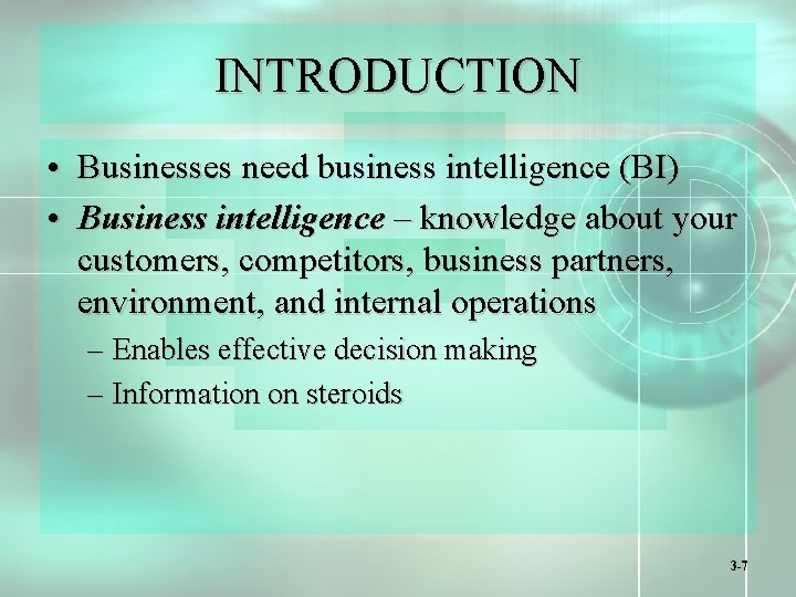 INTRODUCTION • Businesses need business intelligence (BI) • Business intelligence – knowledge about your