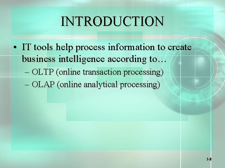 INTRODUCTION • IT tools help process information to create business intelligence according to… –