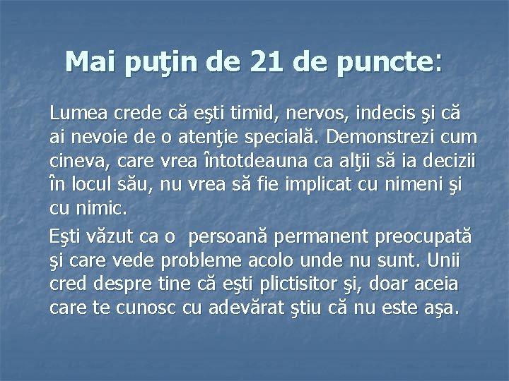 Mai puţin de 21 de puncte: Lumea crede că eşti timid, nervos, indecis şi