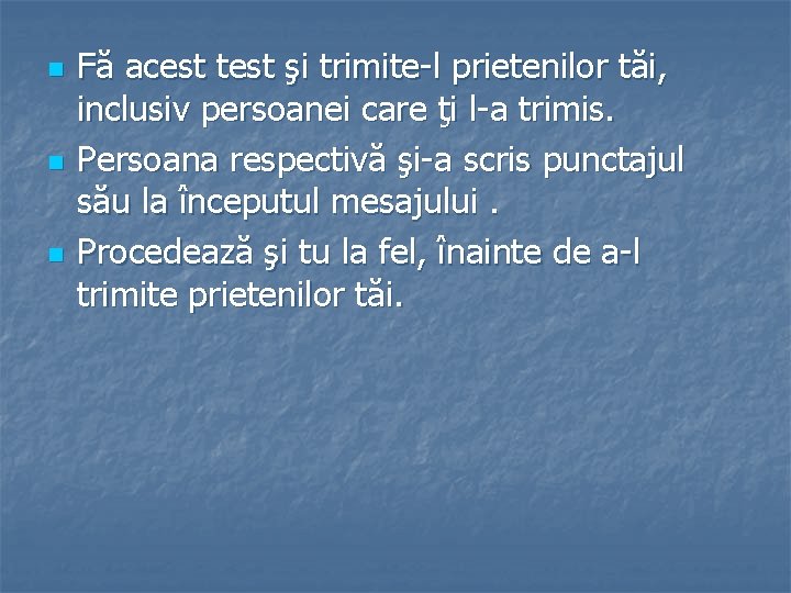 n n n Fă acest test şi trimite-l prietenilor tăi, inclusiv persoanei care ţi