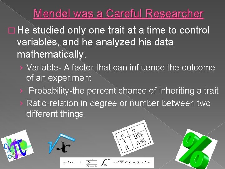 Mendel was a Careful Researcher � He studied only one trait at a time