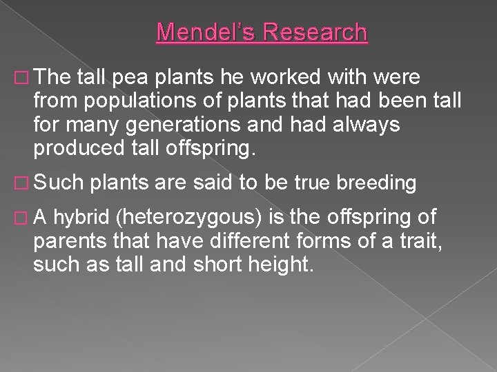 Mendel’s Research � The tall pea plants he worked with were from populations of