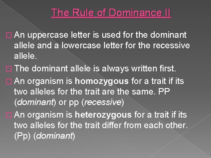 The Rule of Dominance II � An uppercase letter is used for the dominant