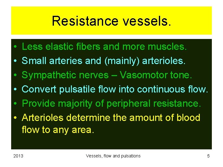 Resistance vessels. • • • Less elastic fibers and more muscles. Small arteries and