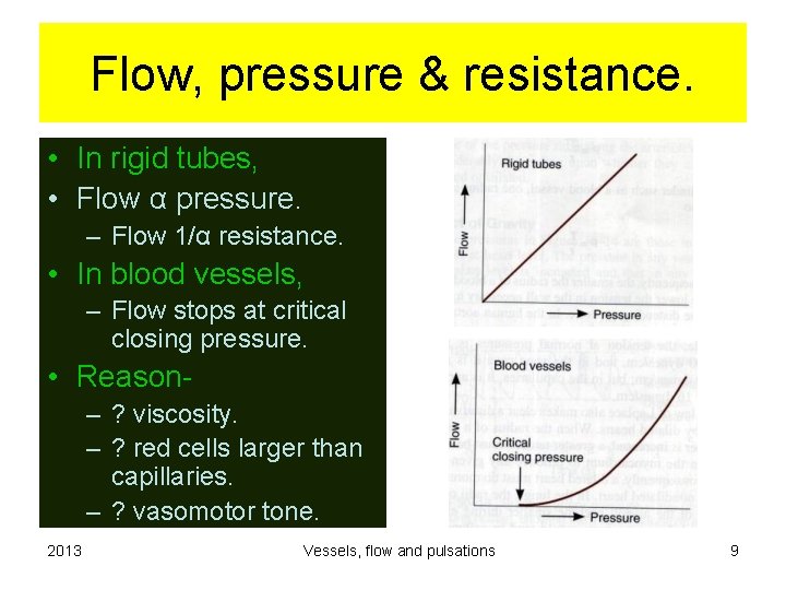 Flow, pressure & resistance. • In rigid tubes, • Flow α pressure. – Flow