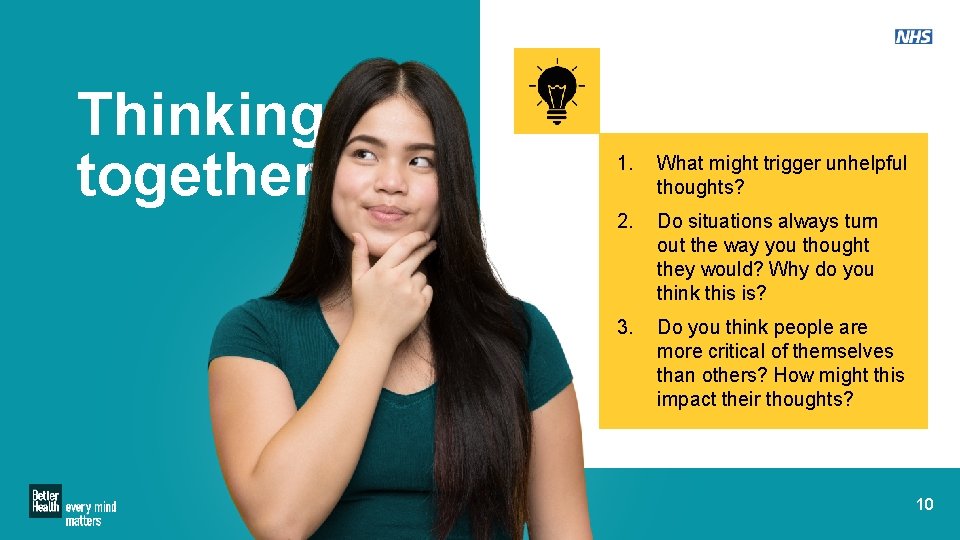 Thinking together 1. What might trigger unhelpful thoughts? 2. Do situations always turn out