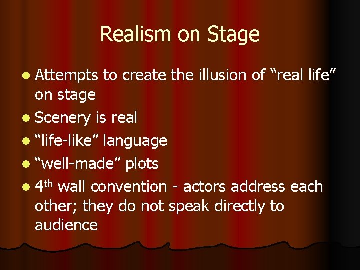Realism on Stage l Attempts to create the illusion of “real life” on stage