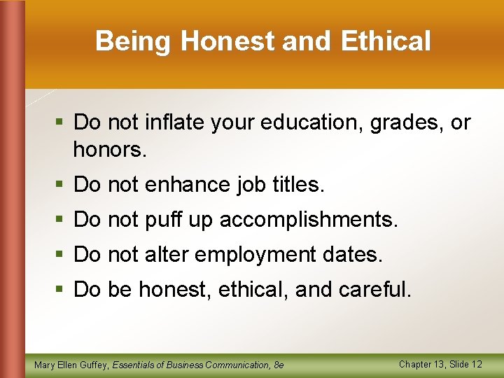 Being Honest and Ethical § Do not inflate your education, grades, or honors. §