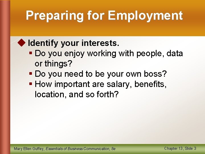 Preparing for Employment Identify your interests. § Do you enjoy working with people, data