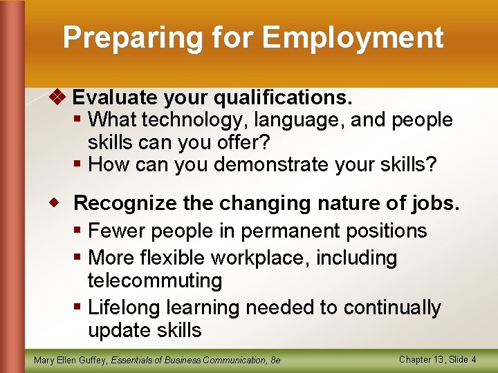 Preparing for Employment Evaluate your qualifications. § What technology, language, and people skills can