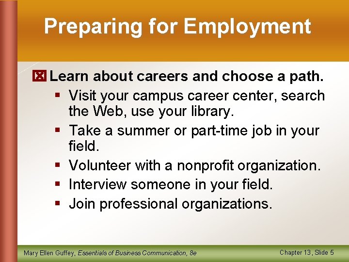 Preparing for Employment Learn about careers and choose a path. § Visit your campus