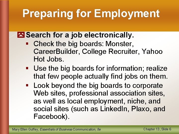 Preparing for Employment Search for a job electronically. § Check the big boards: Monster,