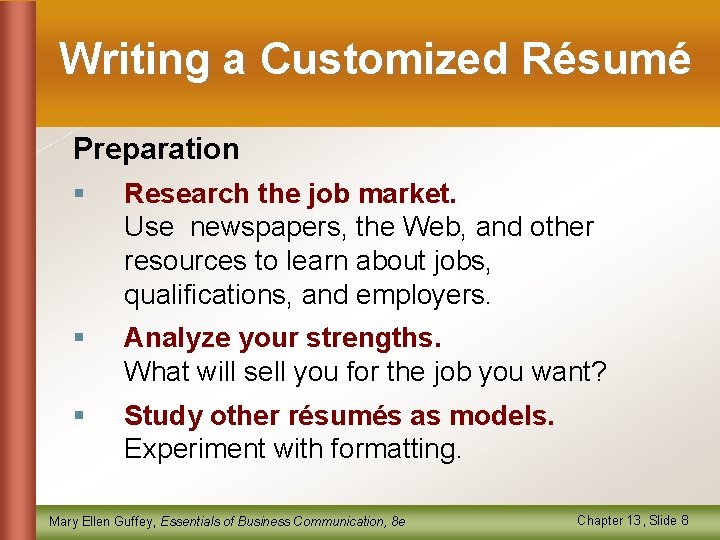 Writing a Customized Résumé Preparation § Research the job market. Use newspapers, the Web,