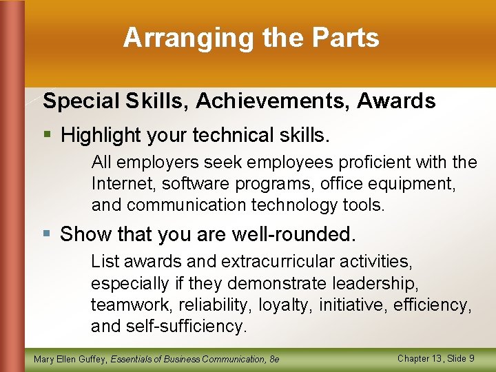 Arranging the Parts Special Skills, Achievements, Awards § Highlight your technical skills. All employers