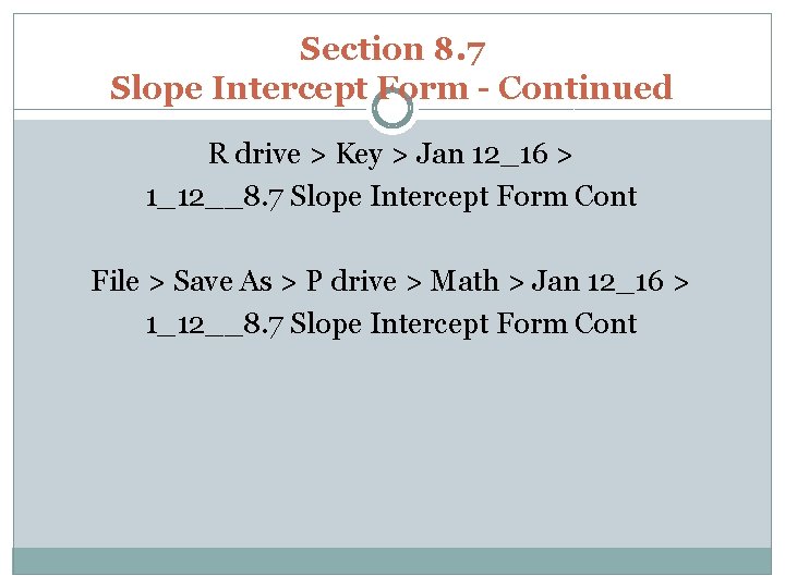 Section 8. 7 Slope Intercept Form - Continued R drive > Key > Jan