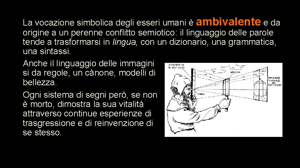 La vocazione simbolica degli esseri umani è ambivalente e da origine a un perenne