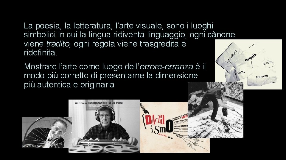 La poesia, la letteratura, l’arte visuale, sono i luoghi simbolici in cui la lingua