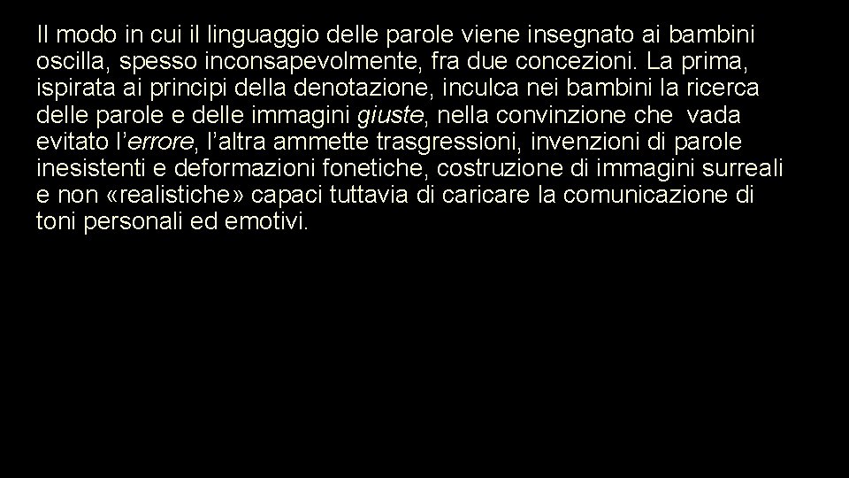 Il modo in cui il linguaggio delle parole viene insegnato ai bambini oscilla, spesso