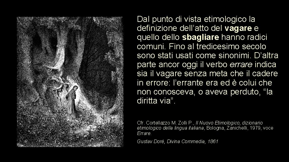 Dal punto di vista etimologico la definizione dell’atto del vagare e quello dello sbagliare