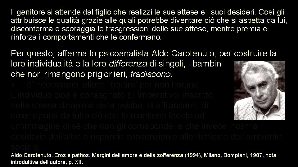 Il genitore si attende dal figlio che realizzi le sue attese e i suoi