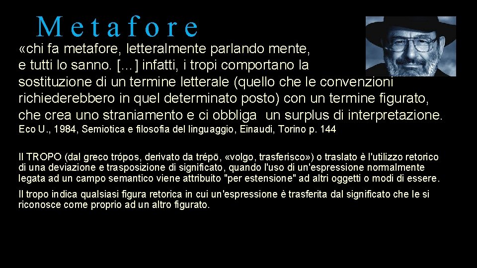 Metafore «chi fa metafore, letteralmente parlando mente, e tutti lo sanno. […] infatti, i