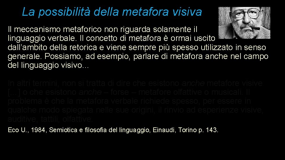 La possibilità della metafora visiva Il meccanismo metaforico non riguarda solamente il linguaggio verbale.