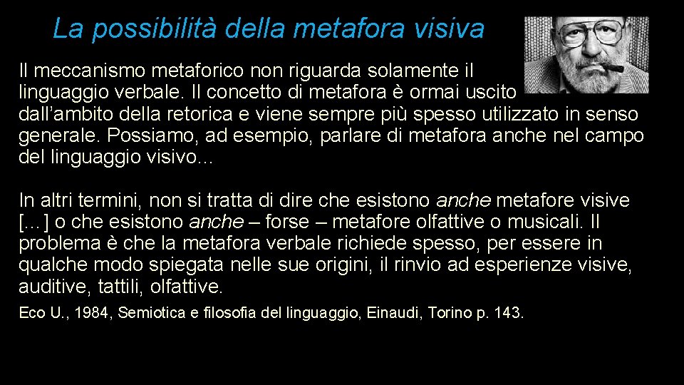 La possibilità della metafora visiva Il meccanismo metaforico non riguarda solamente il linguaggio verbale.