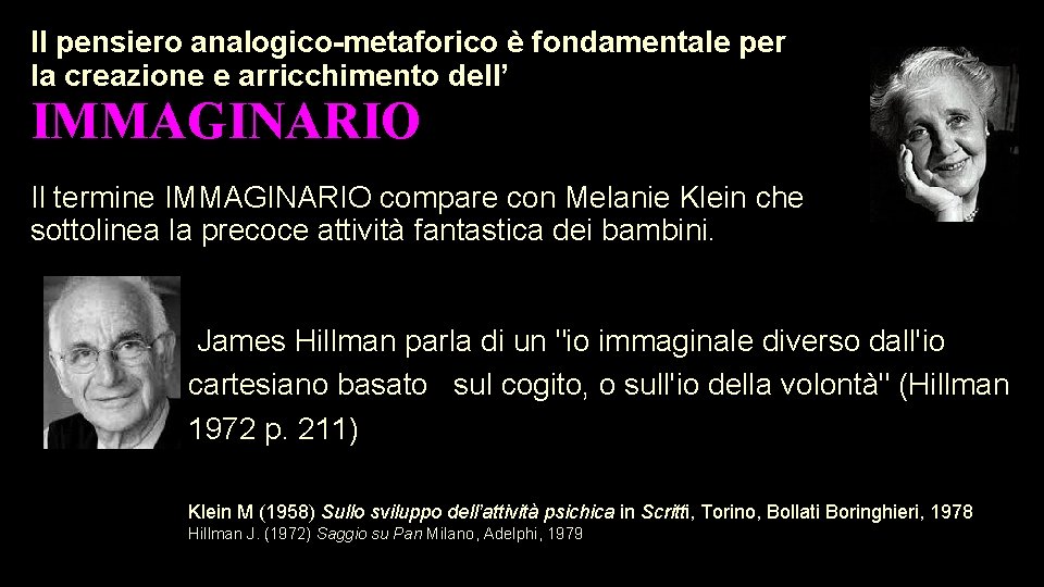 Il pensiero analogico-metaforico è fondamentale per la creazione e arricchimento dell’ IMMAGINARIO Il termine