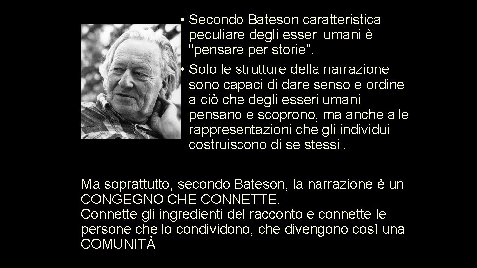  • Secondo Bateson caratteristica peculiare degli esseri umani è "pensare per storie”. •