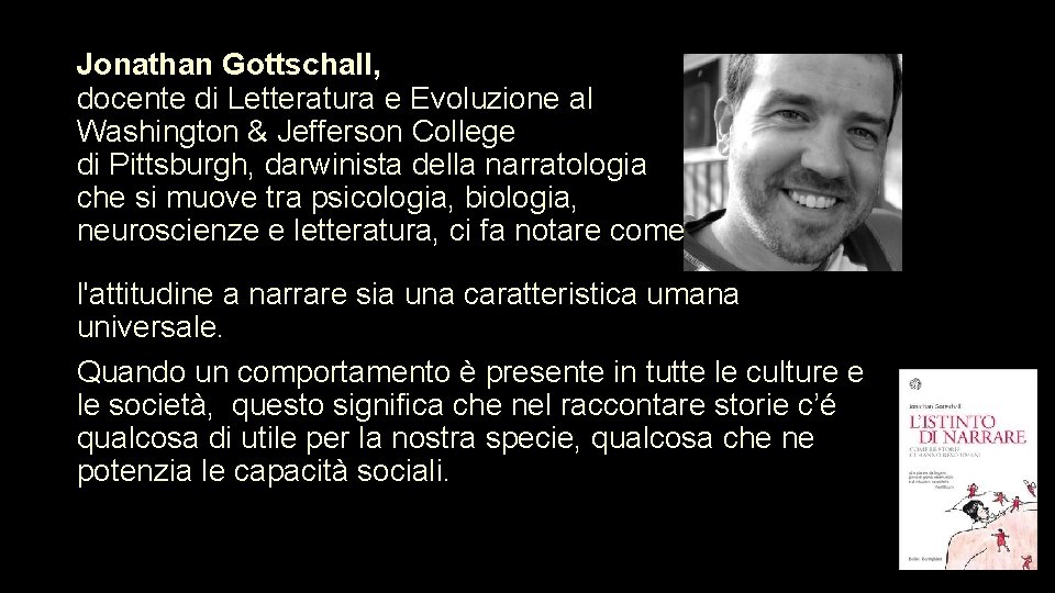 Jonathan Gottschall, docente di Letteratura e Evoluzione al Washington & Jefferson College di Pittsburgh,