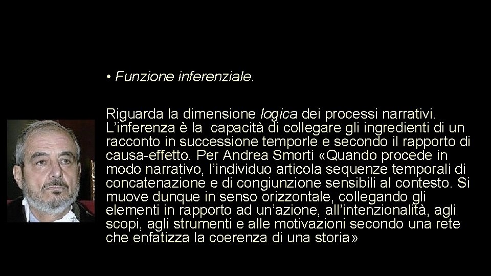  • Funzione inferenziale. Riguarda la dimensione logica dei processi narrativi. L’inferenza è la