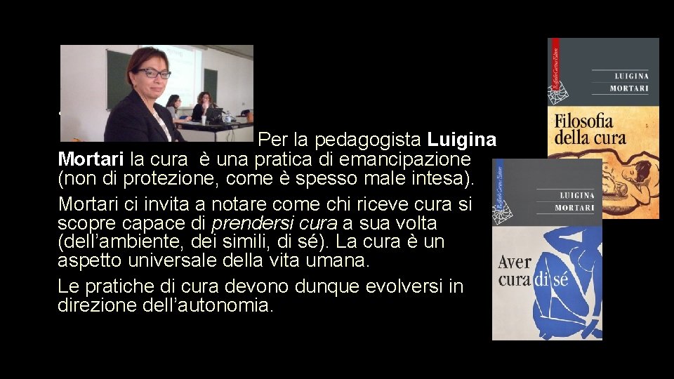  • Per la pedagogista Luigina Mortari la cura è una pratica di emancipazione