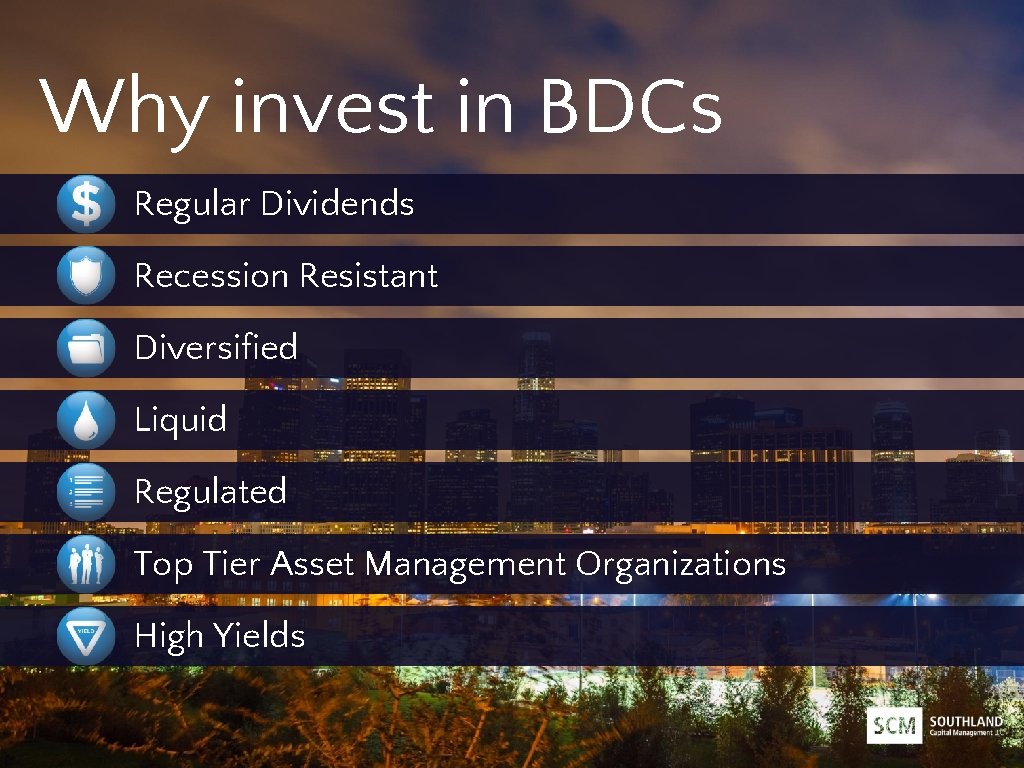 Why invest in BDCs Regular Dividends Recession Resistant Diversified Liquid Regulated Top Tier Asset