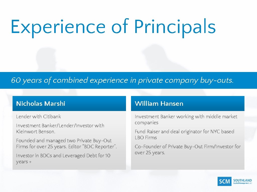 Experience of Principals 60 years of combined experience in private company buy-outs. Nicholas Marshi