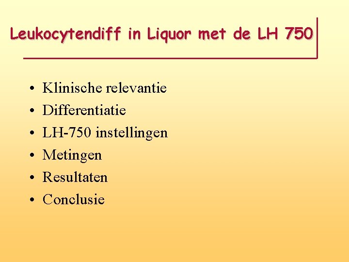 Leukocytendiff in Liquor met de LH 750 • • • Klinische relevantie Differentiatie LH-750