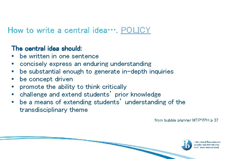 How to write a central idea…. POLICY The central idea should: • be written