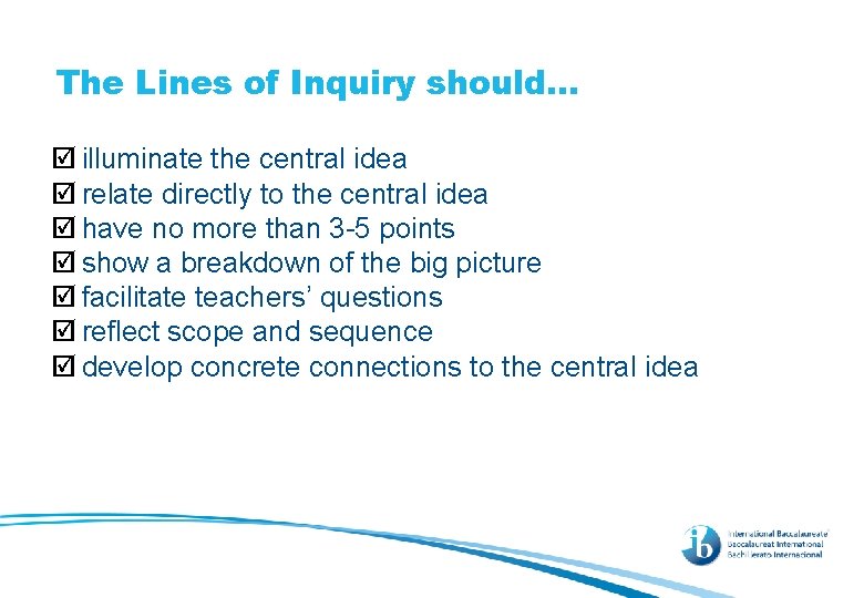 The Lines of Inquiry should… þ illuminate the central idea þ relate directly to