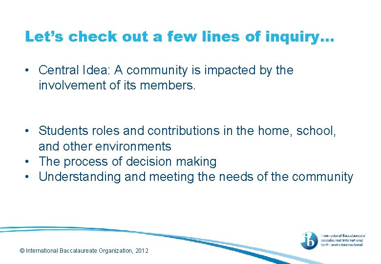 Let’s check out a few lines of inquiry… • Central Idea: A community is